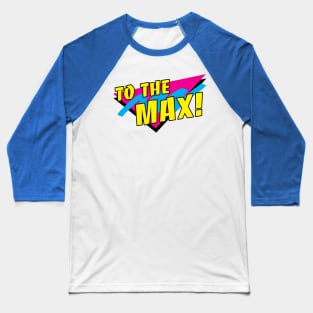 To the Max! Baseball T-Shirt